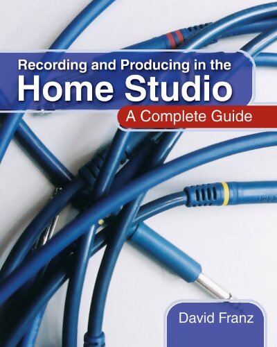 Livrenpoche : Recording and producing in the home studio - David Franz - Livre