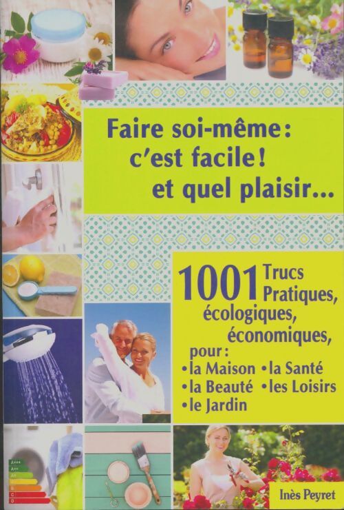 Livrenpoche : Faire soi-même : C'est facile et quel plaisir - Inès Peyret - Livre