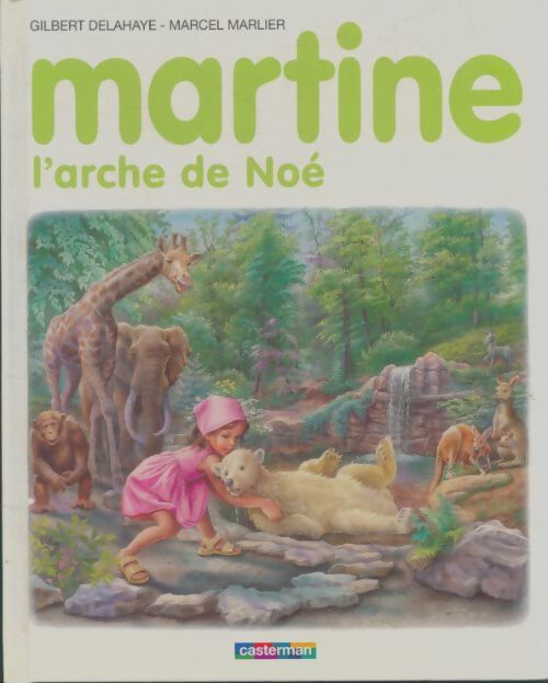 Livrenpoche : Martine : L'arche de Noé - Gilbert Delahaye - Livre