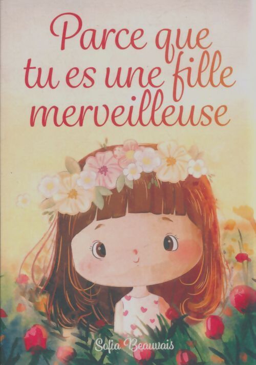 Livrenpoche : Parce que tu es une fille merveilleuse - Sofia Beauvais - Livre
