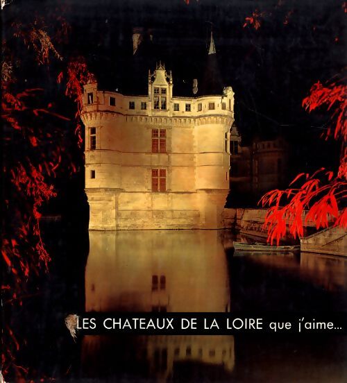 Livrenpoche : Les châteaux de la Loire que j'aime... - Collectif - Livre