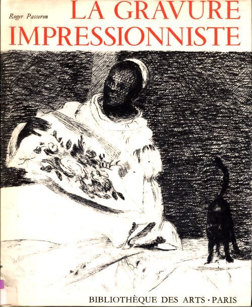Livrenpoche : La gravure impressionniste : Origines et rayonnement - Roger Passeron - Livre