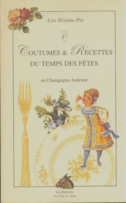 Livrenpoche : Coutumes et recettes du temps des fêtes en Champagne-Ardenne - Lise Bésème-Pia - Livre