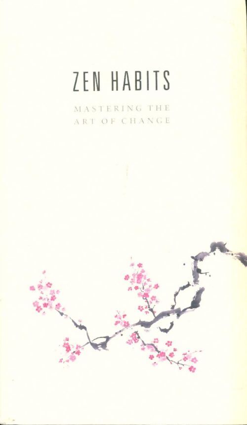 Livrenpoche : Zen habits : Mastering the art of change - Léo Babauta - Livre