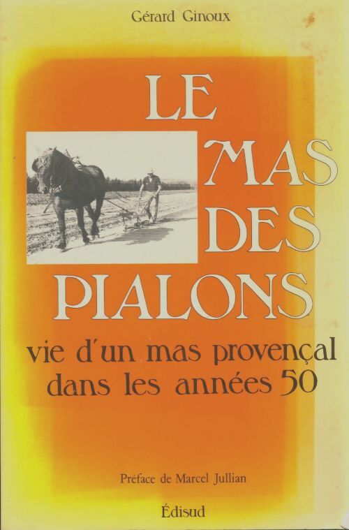 Livrenpoche : Le mas des pialons. Vie d'un mas provencal dans les années 50 - Gérard Ginoux - Livre