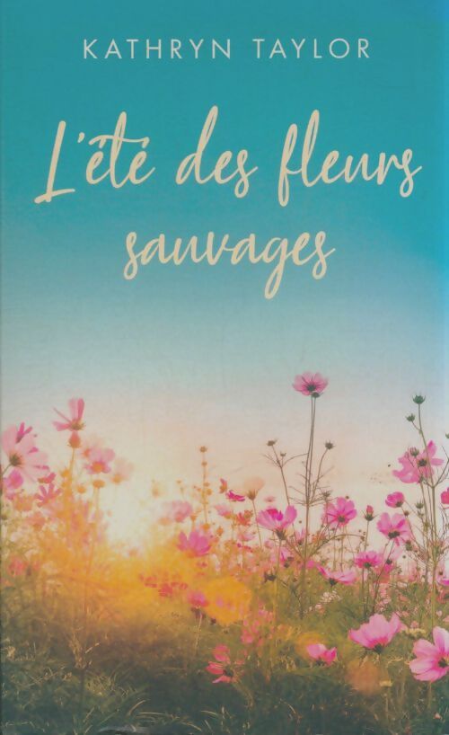 Livrenpoche : L'été des fleurs sauvages - Kathryn Taylor - Livre