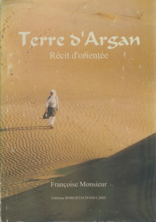 Livrenpoche : Terre d'argan : Récit d'orientée - Françoise Monsieur - Livre