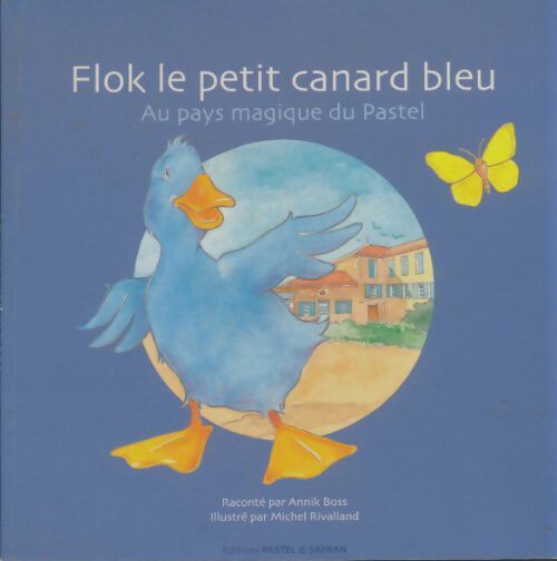 Livrenpoche : Flok le petit canard bleu au pays magique de pastel - Annik Boss - Livre