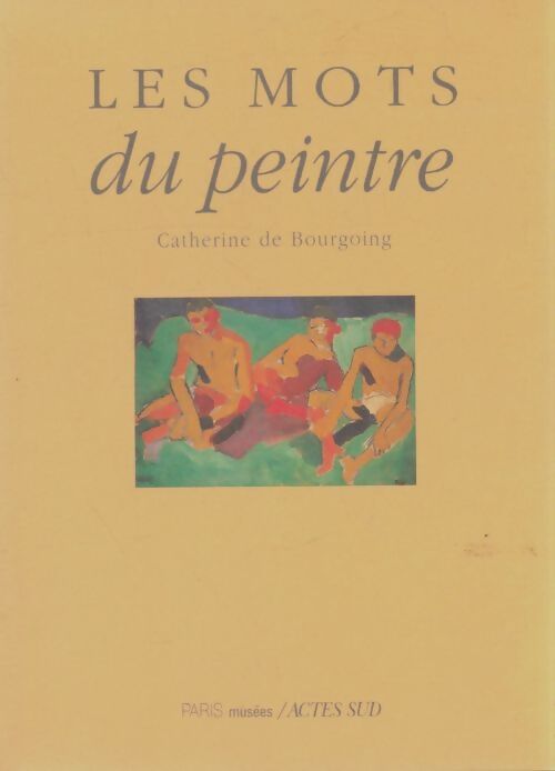 Livrenpoche : Les mots du peintre - Catherine De Bourgoing - Livre