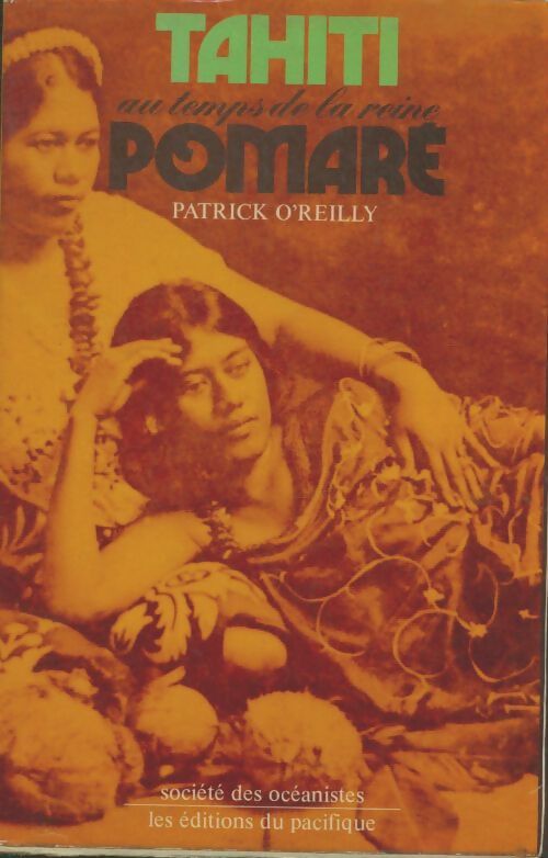 Livrenpoche : La vie à Tahiti au temps de la reine Pomaré - Patrick O'Reilly - Livre