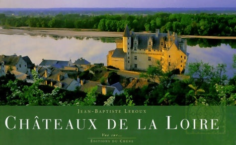 Livrenpoche : Châteaux de La Loire - Jean-Baptiste Leroux - Livre