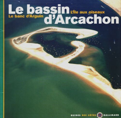 Livrenpoche : Le bassin d'arcachon - l'île aux oiseaux le banc d'arguin - Guides Des Côtes - Livre