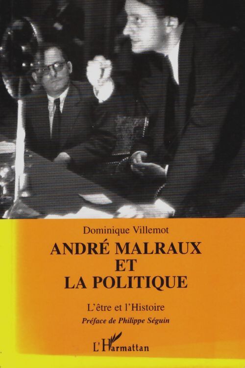 Livrenpoche : André Malraux et la politique : L'être et l'histoire - Dominique Villemot - Livre