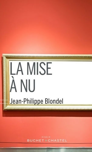 Livrenpoche : LA MISE À NU - Jean-Philippe Blondel - Livre