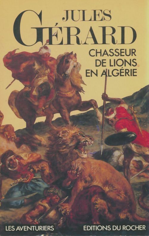 Livrenpoche : Chasseur de lion en Algérie - Jules Gérard - Livre