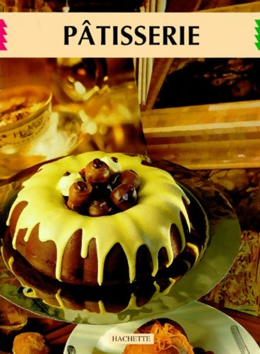 Livrenpoche : pâtisserie 1000 photos 2000 recettes la bonne école pour tous - Hachette - Livre