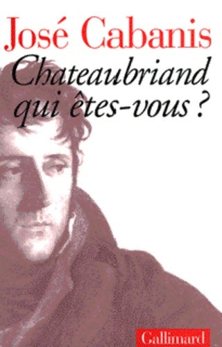 Livrenpoche : Chateaubriand qui êtes-vous ? - José Cabanis - Livre