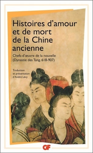 Livrenpoche : Histoires d'amour et de mort de la Chine ancienne : Chefs-d'oeuvre de la nouvelle - Collectif - Livre
