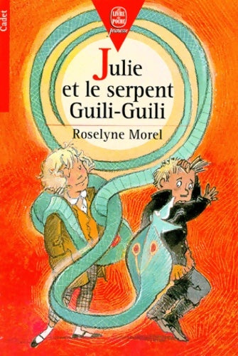 Livrenpoche : Julie et le serpent Guili-Guili - Roselyne Morel - Livre