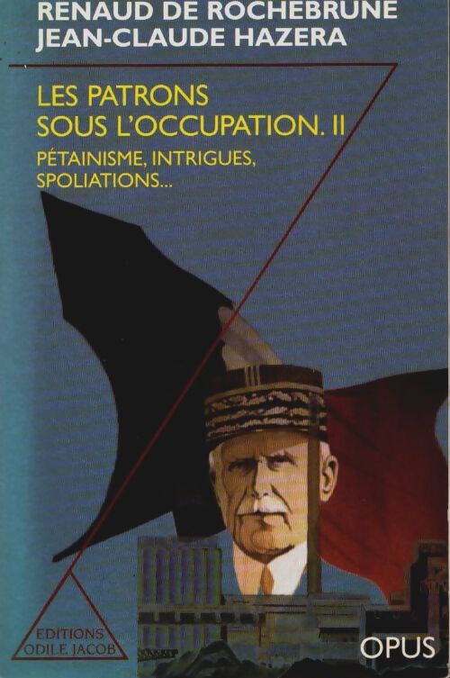 Livrenpoche : Patrons sous l'occupation Tome II face à Vichy - Renaud De Rochebrune - Livre
