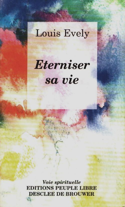 Livrenpoche : Eterniser sa vie - Louis Evely - Livre