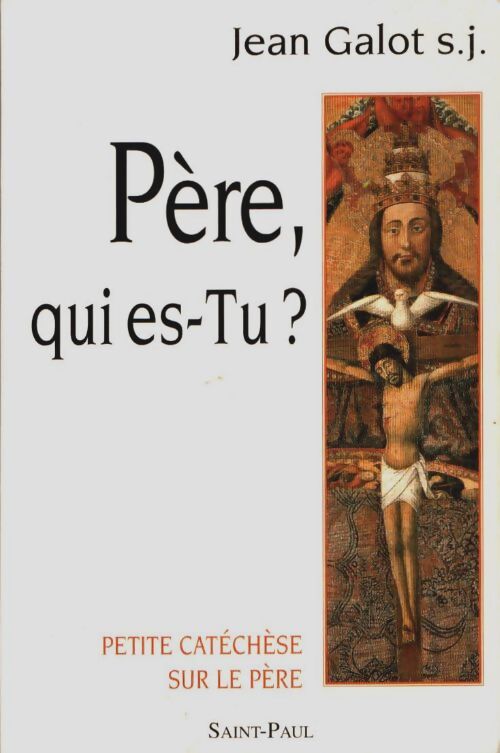 Livrenpoche : Petite catéchèse sur le père : Père qui es-tu? - Jean Galot - Livre