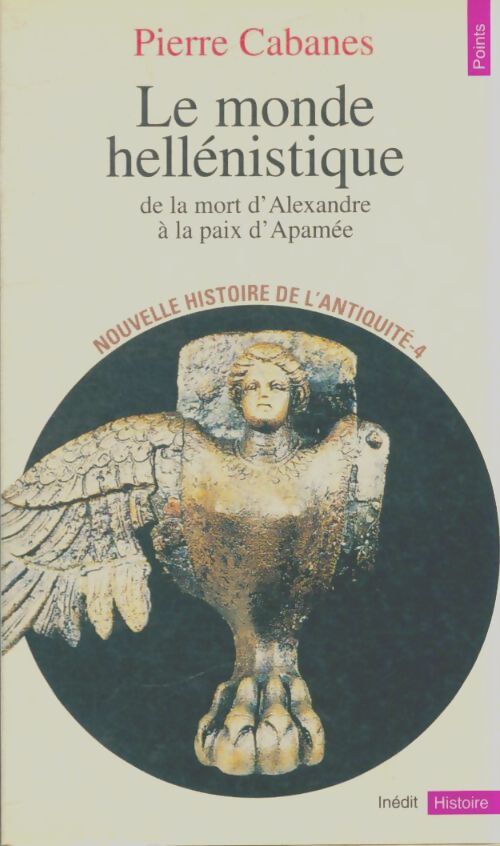 Livrenpoche : Le monde héllénistique. De la mort d'Alexandre à la paix d'Apamée, 323-188 avec JC - Pierre Cabanes - Livre