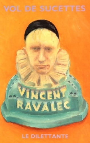 Livrenpoche : Vol de sucettes - Vincent Ravalec - Livre