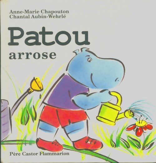Livrenpoche : Patou arrose - Anne-Marie Chapouton - Livre