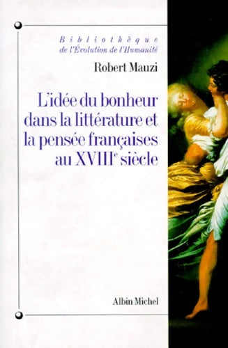 Livrenpoche : L'idée du bonheur dans la littérature et pensée française au XVIIIe siècle - Robert Mauzi - Livre