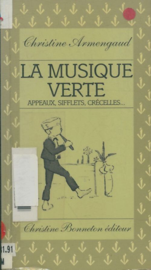 Livrenpoche : La musique verte : Appeaux sifflets crécelles... - Christine Armengaud - Livre