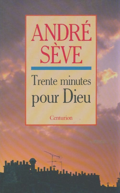 Livrenpoche : 30 minutes pour Dieu - André Sève - Livre