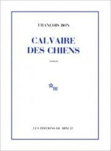 Livrenpoche : Calvaire des chiens - François Bon - Livre