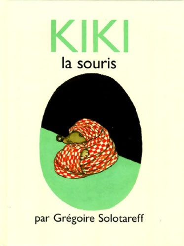 Livrenpoche : Kiki la souris - Grégoire Solotareff - Livre