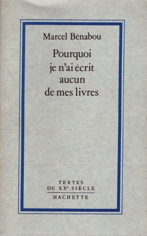 Livrenpoche : Pourquoi je n'ai écrit aucun de mes livres - Marcel Bénabou - Livre