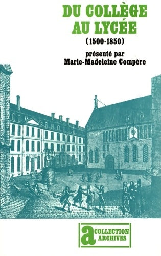 Livrenpoche : Du collège au lycée : Généalogie de l'enseignement secondaire français - Marie-Madeleine Compère - Livre