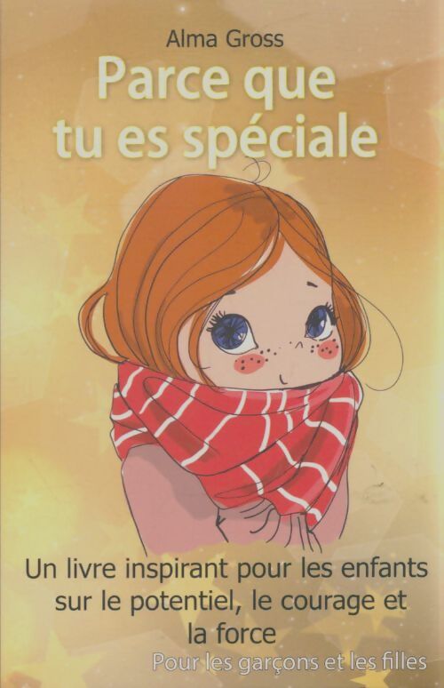 Livrenpoche : Parce que tu es spéciale : Un livre inspirant pour les enfants sur le potentiel le courage et la force  - Alma Gross - Livre