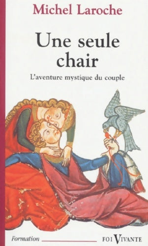 Livrenpoche : Une seule chair. L'Aventure mystique du couple - Michel Laroche - Livre