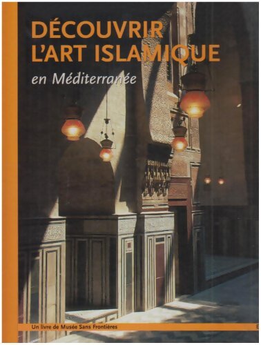 Livrenpoche : Découvrir l'art islamique en Méditerranée - Collectif - Livre