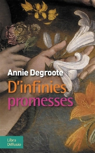Livrenpoche : D'infinies promesses - Annie Degroote - Livre