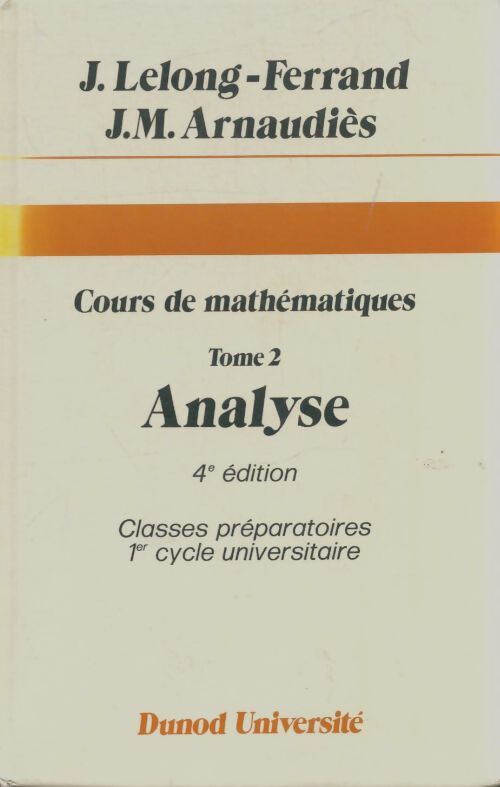 Livrenpoche : Cours de mathématiques Tome II : Analyse - Jacqueline Lelong-Ferrand - Livre