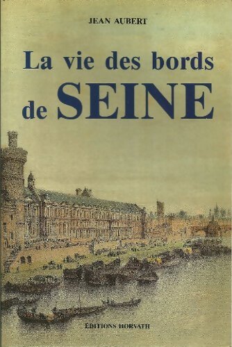Livrenpoche : La vie des bords de Seine - Jean Aubert - Livre