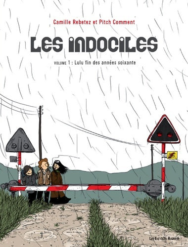 Livrenpoche : Les indociles Tome I : Lulu fin des années soixante - Camille Rebetez - Livre