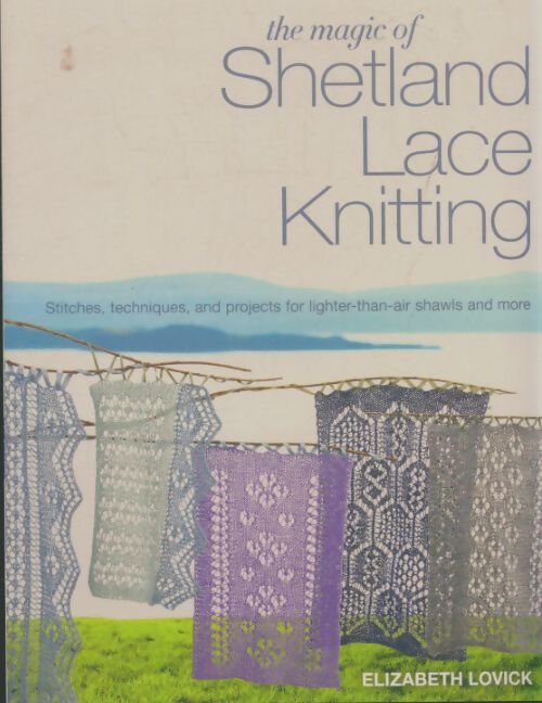 Livrenpoche : The magic of shetland lace knitting - Elizabeth Lovick - Livre