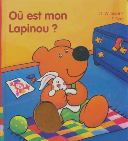 Livrenpoche : Ou est mon lapinou ? - D.W Swartz - Livre