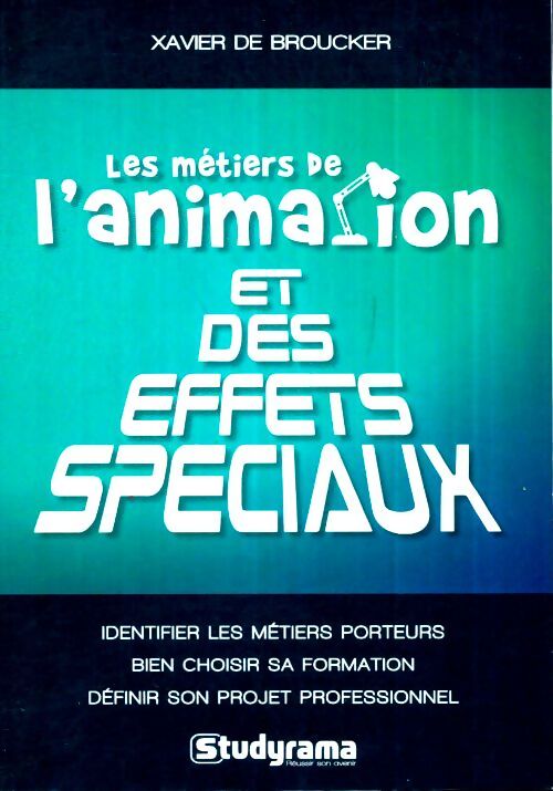 Livrenpoche : Les métiers de l'animation et des effets spéciaux - Xavier De Broucker - Livre