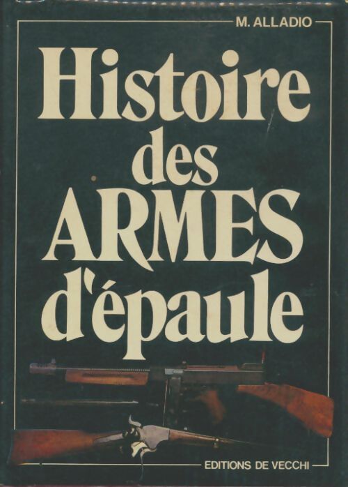 Livrenpoche : Histoire des armes d'épaule - M Alladio - Livre