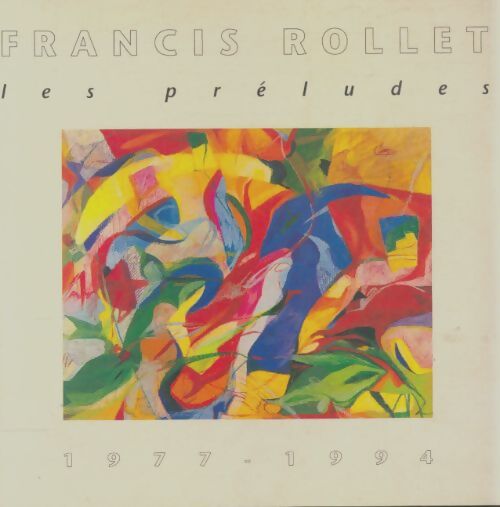 Livrenpoche : Les préludes 1977-1994 - Francis Rollet - Livre