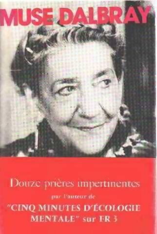 Livrenpoche : 12 prières impertinentes - Muse Dalbray - Livre