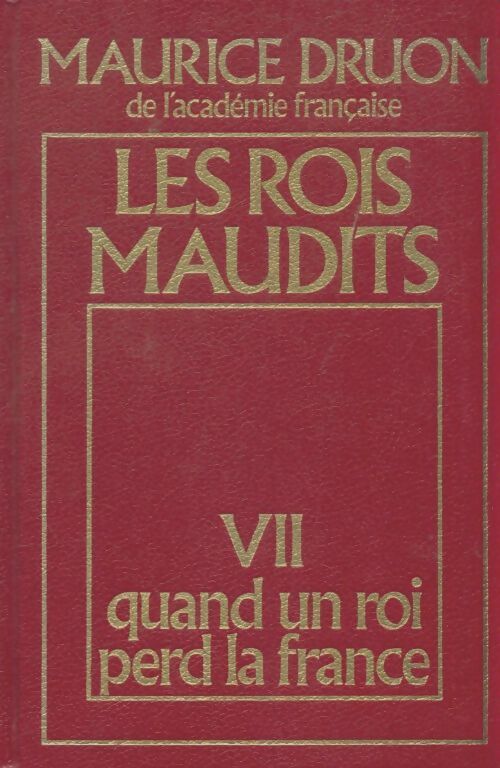 Livrenpoche : Les rois maudits Tome VII : Quand un roi perd la France - Maurice Druon - Livre